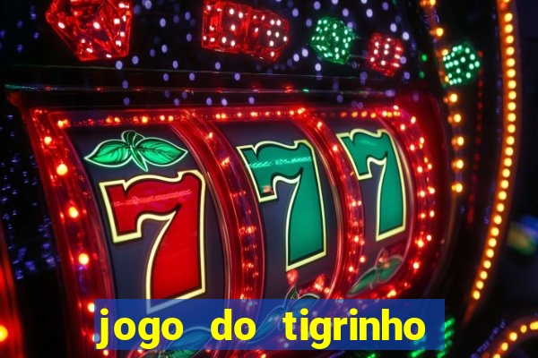 jogo do tigrinho bonus sem deposito